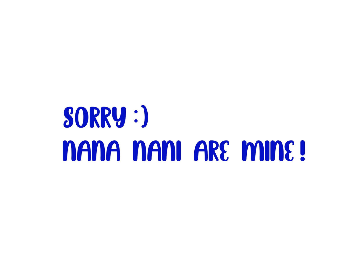 SORRY NANA NANIS ARE MINE - White - image 1